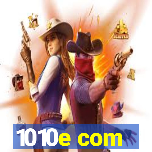 1010e com